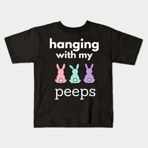 Hanging With My Peeps Easter Kids T-Shirt by Aldrvnd